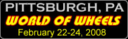 Pittsburgh World of Wheels - Click for more information 